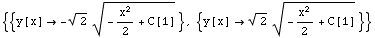 {{y[x] -> -2^(1/2) (-x^2/2 + C[1])^(1/2)}, {y[x] -> 2^(1/2) (-x^2/2 + C[1])^(1/2)}}