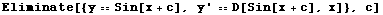 Eliminate[{y == Sin[x + c], y ' == D[Sin[x + c], x]}, c]