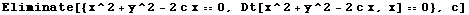 Eliminate[{x^2 + y^2 - 2 c x == 0, Dt[x^2 + y^2 - 2 c x, x] == 0}, c]